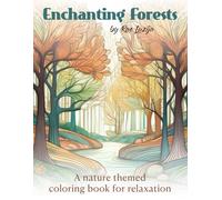 Enchanting Forests: A nature themed coloring book for relaxation