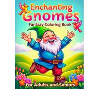 Enchanting Gnomes Fantasy Coloring Book for Adults and Seniors: Simple and Relaxing Illustrations of Magical Gardens, Whimsical Landscapes, and Serene Forests.