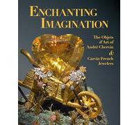 Enchanting Imagination: The Objets D'art of Andre Chervin and Carvin French Jewelers