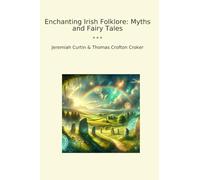 Enchanting Irish Folklore: Myths and Fairy Tales