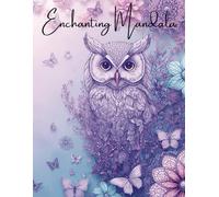 Enchanting Mandalas: Butterflies, Animals & Mandala Patterns Coloring Book for Adults and Kids
