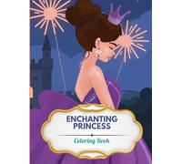 Enchanting Princess Coloring Book: Beautiful Fairy Tale Designs for Kids Ages 4-8
