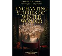 ENCHANTING STORIES OF WINTER WONDER: Curious Christmas Collection