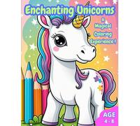Enchanting Unicorns: A Magical Coloring Experience ! Age 4 - 8