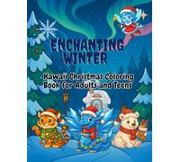 Enchanting Winter: Kawaii Christmas Coloring Book for Adults and Teens Featuring Cute Mythical Creatures, Cozy Holiday Scenes, and Adorable Winter Animals