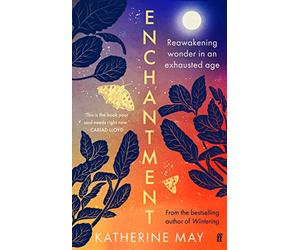 Enchantment: Reawakening Wonder in an Exhausted Age