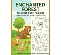 Enchated Forest Coloring Book For Kids: Cute Woodland Animal Scenes to Color and Enjoy