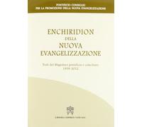 Enchiridion della nuova evangelizzazione. Testi del magistero pontificio e conciliare 1939-2012