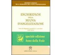 Enchiridion della nuova evangelizzazione. Testi del magistero pontificio e conciliare 1939-2012