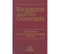 Enchiridion della vita consacrata. Dalle decretali al rinnovamento post-conciliare 385-2000