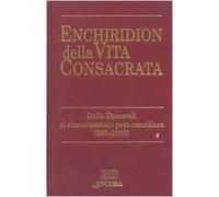 Enchiridion della vita consacrata. Dalle decretali al rinnovamento post-conciliare 385-2000