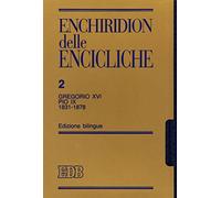 Enchiridion delle encicliche. Ediz. bilingue. Gregorio XVI, Pio IX (1831-1878) (Vol. 2): Ediz. bilingue. 2. Gregorio XVI, Pio IX (1831-1878)