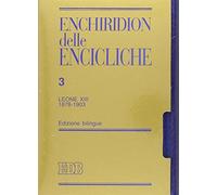 Enchiridion delle encicliche. Ediz. bilingue. Leone XIII (1878-1903) (Vol. 3): Edizioni bilingue 3. Leone XIII (1878-1903)