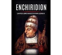 Enchiridion: l'antico libro magico di Papa Leone III - Leone III -StreetLib,2019