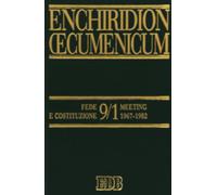 Enchiridion Oecumenicum. Fede e Costituzione (Vol. 9/1)