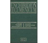 Enchiridion Oecumenicum. Vol. 1: Documenti del dialogo teologico interconfessionale. Dialoghi internazionali (1931-1984)