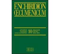 Enchiridion Oecumenicum. Vol. 10: Documenti del dialogo teologico interconfessionale. Dialoghi locali 2002-2005
