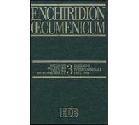Enchiridion Oecumenicum. Vol. 3: Documenti del dialogo teologico interconfessionale. Dialoghi internazionali (1985-1994)