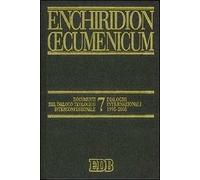 Enchiridion Oecumenicum. Vol. 7: Documenti del dialogo teologico interconfessionale. Dialoghi internazionali 1995-2005