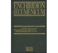 Enchiridion Oecumenicum. Vol. 8: Documenti del dialogo teologico interconfessionale. Dialoghi locali (1995-2001)