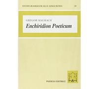 Enchiridion poeticum. Introduzione alla lingua poetica latina. Con crestomazia commentata