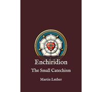 Enchiridion: The Small Catechism