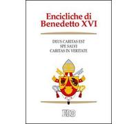 Encicliche di Benedetto XVI: Deus caritas est-Spe salvi-Caritas in veritate