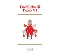 Encicliche di Paolo VI. Ecclesiam suam, Mense maio, Mysterium fidei, Christi matri, Populorum progressio, Sacerdotalis caelibatus, Humanae vitae