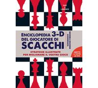 Enciclopedia 3D del giocatore di scacchi. Strategie illustrate per miglior...