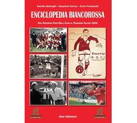 Enciclopedia biancorossa. Dal Piacenza Foot-Ball Club al Piacenza Calcio 1919
