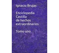 Enciclopedia Castilla de hechos extraordinarios Tomo uno