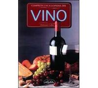 Enciclopedia completa del vino. Ediz. illustrata