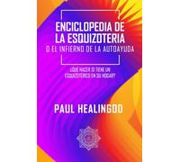 Enciclopedia de La Esquizoteria: ¿Qué Hacer si Tiene un Esquizotérico en su Hogar?