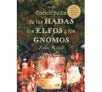 Enciclopedia de las hadas, los elfos y los gnomos/ Encyclopedia of Fairies, Elves and Gnomes: El Gran Libro de los Espiritus de la Naturaleza