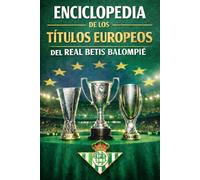 Enciclopedia de los títulos europeos del Real Betis Balompie