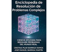 Enciclopedia de Resolución de Problemas Complejos: Ciencia aplicada para resolver problemas del mundo real