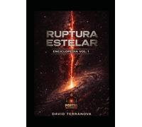 Enciclopedia de Ruptura Estelar: Volumen I