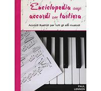 Enciclopedia degli accordi per tastiera. Accordi illustrati per tutti gli stili musicali