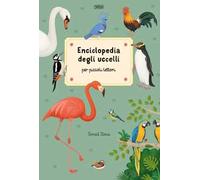 Enciclopedia degli uccelli per piccoli lettori. Ediz. a colori
