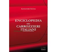 Enciclopedia dei carrozzieri italiani. Ediz. illustrata