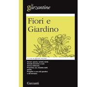 Enciclopedia dei fiori e del giardino - Pizzetti I. (cur.)
