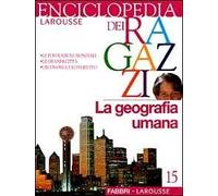 Enciclopedia dei ragazzi. Vol. 15: La geografia umana