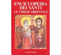 Enciclopedia dei santi. Le Chiese orientali. Vol. 1: A-Gio.