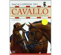 Enciclopedia del cavallo. Ediz. illustrata