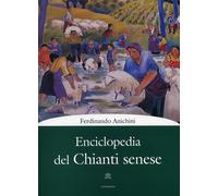 Enciclopedia del Chianti Senese - [Edizioni Cantagalli]