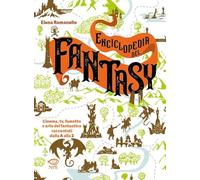 Libri Elena Romanello - Enciclopedia Del Fantasy. Cinema, TV, Fumetto E Arte Del