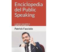 Enciclopedia Del Public Speaking 5 Libri in 1 Sull’arte Di Parlare in Pubblico d