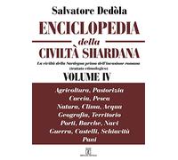 Enciclopedia della civiltà shardana, La civiltà della Sardegna prima dell'invasione romana (trattato etimologico). Ediz. italiana e sarda. ... guerra, castelli, schiavitù; pani (Vol. 4)