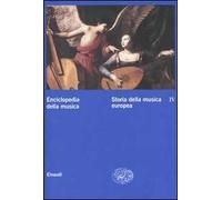 Enciclopedia della musica. Vol. 4: Storia della musica europea.