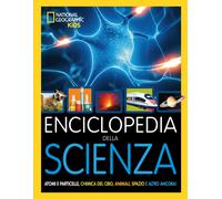 Enciclopedia della scienza. Atomi e particelle, chimica del cibo, animali,...